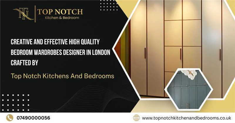 Creative And Effective High Quality Bedroom Wardrobes Designer In London - Crafted By Top Notch Kitchens And Bedrooms blog featured image