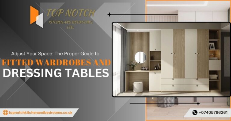 Adjust Your Space: The Proper Guide to Fitted Wardrobes and Dressing Tables