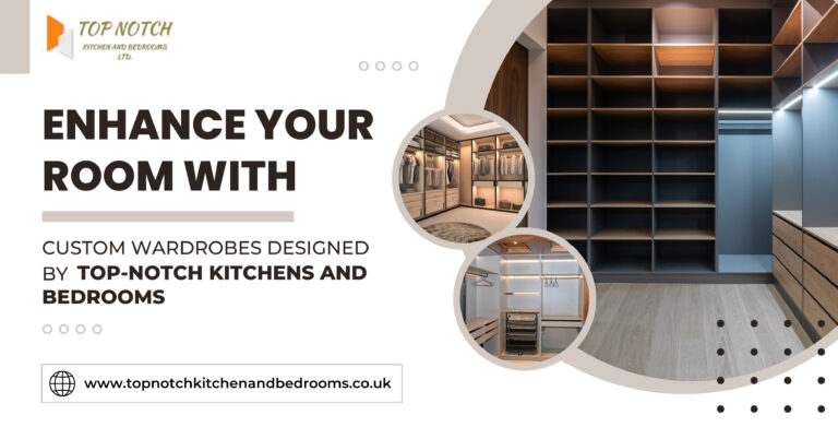 Enhance Your Room with Custom Wardrobes Designed by Top-Notch Kitchens and Bedrooms